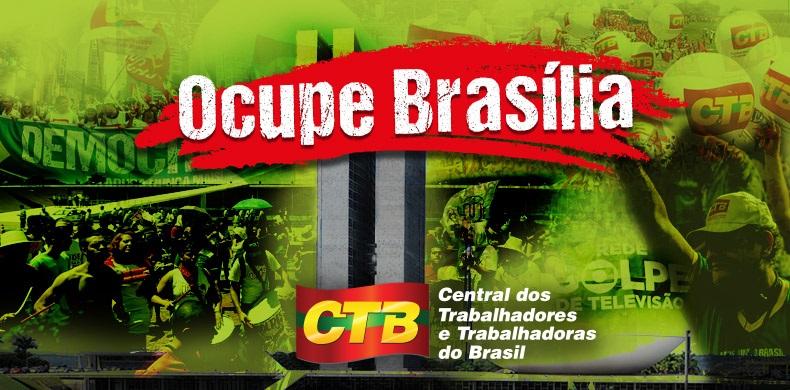  CTB convoca sindicatos e entidades estaduais para grande marcha a Brasília no dia 24 de maio