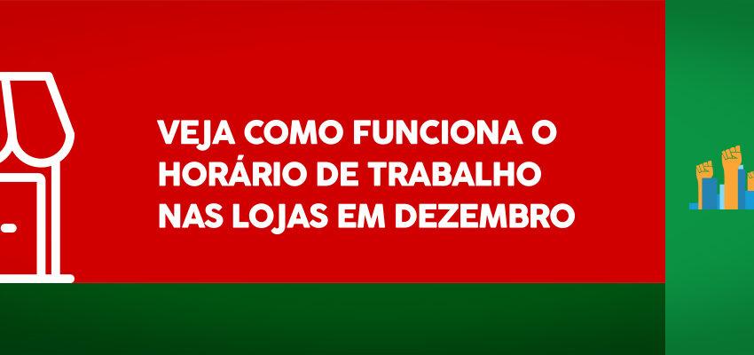  VEJA COMO FUNCIONA O HORÁRIO DE TRABALHO NAS LOJAS EM DEZEMBRO