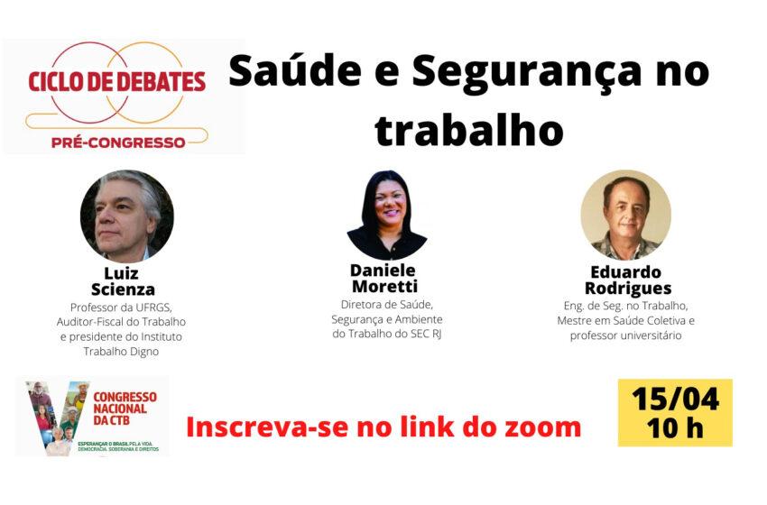  Com o tema Saúde e Segurança no Trabalho CTB realiza ciclo de debates do V Congresso