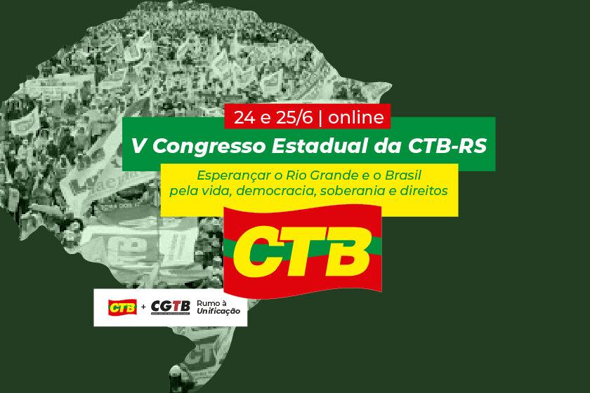  Vem aí o V Congresso Estadual da CTB-RS