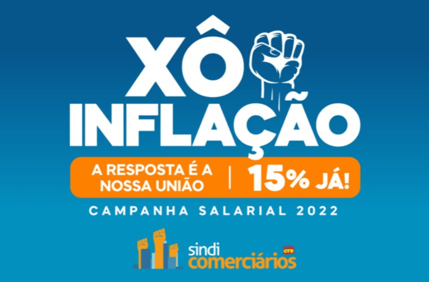  Xô inflação, a resposta é a nossa união: 15% já!