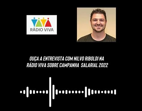  ENTREVISTA COM NILVO RIBOLDI NA RÁDIO VIVA SOBRE CAMPANHA SALARIAL 2022 – LOJAS