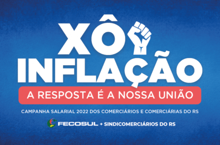 XÔ INFLAÇÃO: Fecosul lança campanha salarial 2022