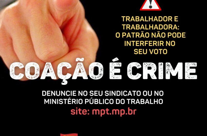  Recomendação do MPT às empresas: quem cometer crime de coação eleitoral aos seus funcionários será punido