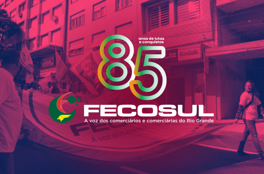  FECOSUL completa 85 anos de lutas e conquistas – Por Guiomar Vidor